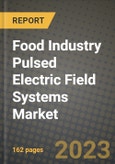 Food Industry Pulsed Electric Field (PEF) Systems Market Size & Market Share Data, Latest Trend Analysis and Future Growth Intelligence Report - Forecast by Type, by Application, Analysis and Outlook from 2023 to 2030- Product Image