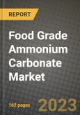 Food Grade Ammonium Carbonate Market Size & Market Share Data, Latest Trend Analysis and Future Growth Intelligence Report - Forecast by Form, by Application, Analysis and Outlook from 2023 to 2030- Product Image