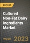 Cultured Non-Fat Dairy Ingredients Market Size & Market Share Data, Latest Trend Analysis and Future Growth Intelligence Report - Forecast by Fermentation Process, by Nature, by Form, Analysis and Outlook from 2023 to 2030 - Product Image