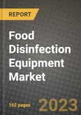 Food Disinfection Equipment Market Size & Market Share Data, Latest Trend Analysis and Future Growth Intelligence Report - Forecast by Type, by End-Use, by Process, Analysis and Outlook from 2023 to 2030- Product Image