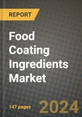 2024 Food Coating Ingredients Market Outlook Report: Industry Size, Market Shares Data, Insights, Growth Trends, Opportunities, Competition 2023 to 2031- Product Image