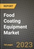 Food Coating Equipment Market Size & Market Share Data, Latest Trend Analysis and Future Growth Intelligence Report - Forecast by Ingredient Type, by Application, by Mode of Operation, Analysis and Outlook from 2023 to 2030- Product Image
