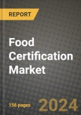 Food Certification Market: Industry Size, Share, Competition, Trends, Growth Opportunities and Forecasts by Region - Insights and Outlook by Product, 2024 to 2031- Product Image