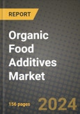 Organic Food Additives Market: Industry Size, Share, Competition, Trends, Growth Opportunities and Forecasts by Region - Insights and Outlook by Product, 2024 to 2031- Product Image