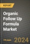 Organic Follow Up Formula Market: Industry Size, Share, Competition, Trends, Growth Opportunities and Forecasts by Region - Insights and Outlook by Product, 2024 to 2031 - Product Thumbnail Image
