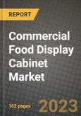 Commercial Food Display Cabinet Market Size & Market Share Data, Latest Trend Analysis and Future Growth Intelligence Report - Forecast by Product, Analysis and Outlook from 2023 to 2030- Product Image
