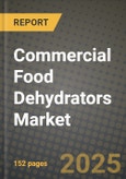 2025 Commercial Food Dehydrators Market Report - Industry Size, Competition, Trends and Growth Opportunities by Region - Forecast by Types and Applications (2024-2032)- Product Image