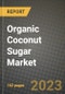 Organic Coconut Sugar Market Size & Market Share Data, Latest Trend Analysis and Future Growth Intelligence Report - Forecast by Grade, by Form, by Nutrients, by Packaging Type, by Distribution Channel, by Application, by End Use, Analysis and Outlook from 2023 to 2030 - Product Image