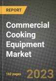 Commercial Cooking Equipment Market Size & Market Share Data, Latest Trend Analysis and Future Growth Intelligence Report - Forecast by Product, Analysis and Outlook from 2023 to 2030- Product Image