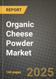 2025 Organic Cheese Powder Market Report - Industry Size, Competition, Trends and Growth Opportunities by Region - Forecast by Types and Applications (2024-2032)- Product Image