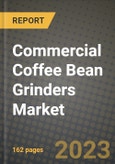 Commercial Coffee Bean Grinders Market Size & Market Share Data, Latest Trend Analysis and Future Growth Intelligence Report - Forecast by Product, by End-User, Analysis and Outlook from 2023 to 2030- Product Image