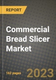 Commercial Bread Slicer Market Size & Market Share Data, Latest Trend Analysis and Future Growth Intelligence Report - Forecast by Product Type, by Control Type, by Distribution Channel, by Horsepower, Analysis and Outlook from 2023 to 2030- Product Image