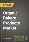 Organic Bakery Products Market: Industry Size, Share, Competition, Trends, Growth Opportunities and Forecasts by Region - Insights and Outlook by Product, 2024 to 2031- Product Image