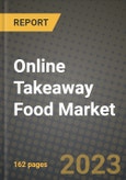 Online Takeaway Food Market Size & Market Share Data, Latest Trend Analysis and Future Growth Intelligence Report - Forecast by Service Type, Analysis and Outlook from 2023 to 2030- Product Image