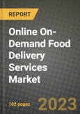 Online On-Demand Food Delivery Services Market Size & Market Share Data, Latest Trend Analysis and Future Growth Intelligence Report - Forecast by Business Model, Analysis and Outlook from 2023 to 2030- Product Image