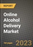 Online Alcohol Delivery Market Size & Market Share Data, Latest Trend Analysis and Future Growth Intelligence Report - Forecast by Type, by Delivery Place, Analysis and Outlook from 2023 to 2030- Product Image