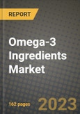 Omega-3 Ingredients Market Size & Market Share Data, Latest Trend Analysis and Future Growth Intelligence Report - Forecast by Type, by Application, Analysis and Outlook from 2023 to 2030- Product Image