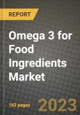 Omega 3 for Food Ingredients Market Size & Market Share Data, Latest Trend Analysis and Future Growth Intelligence Report - Forecast by Source, by Product Type, by Application, Analysis and Outlook from 2023 to 2030- Product Image