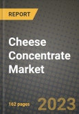 Cheese Concentrate Market Size & Market Share Data, Latest Trend Analysis and Future Growth Intelligence Report - Forecast by Form, by Process Type, by Application, Analysis and Outlook from 2023 to 2030- Product Image