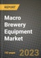 Macro Brewery Equipment Market Size & Market Share Data, Latest Trend Analysis and Future Growth Intelligence Report - Forecast by Product, by Beer Type, Analysis and Outlook from 2023 to 2030 - Product Image