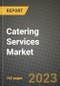 Catering Services Market Size & Market Share Data, Latest Trend Analysis and Future Growth Intelligence Report - Forecast by Type, by End-User, Analysis and Outlook from 2023 to 2030 - Product Image