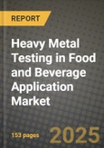 2025 Heavy Metal Testing in Food and Beverage Application Market Report - Industry Size, Competition, Trends and Growth Opportunities by Region - Forecast by Types and Applications (2024-2032)- Product Image
