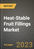 Heat-Stable Fruit Fillings Market Size & Market Share Data, Latest Trend Analysis and Future Growth Intelligence Report - Forecast by Product Type, by Fruit Type, by End Use, Analysis and Outlook from 2023 to 2030- Product Image