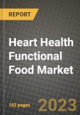 Heart Health Functional Food Market Size & Market Share Data, Latest Trend Analysis and Future Growth Intelligence Report - Forecast by Type, by Application, Analysis and Outlook from 2023 to 2030- Product Image