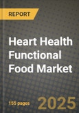 Heart Health Functional Food Market Size & Market Share Data, Latest Trend Analysis and Future Growth Intelligence Report - Forecast by Type, by Application, Analysis and Outlook from 2023 to 2030- Product Image