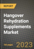 Hangover Rehydration Supplements Market Size & Market Share Data, Latest Trend Analysis and Future Growth Intelligence Report - Forecast by Product Type, by Distribution Channel, Analysis and Outlook from 2023 to 2030- Product Image