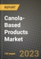 Canola-Based Products Market Size & Market Share Data, Latest Trend Analysis and Future Growth Intelligence Report - Forecast by Uses, by Packaging Type, by Distribution Channel, by Application, Analysis and Outlook from 2023 to 2030 - Product Thumbnail Image