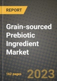 Grain-sourced Prebiotic Ingredient Market Size & Market Share Data, Latest Trend Analysis and Future Growth Intelligence Report - Forecast by Source, by Function, by End User, Analysis and Outlook from 2023 to 2030- Product Image