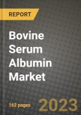 Bovine Serum Albumin Market Size & Market Share Data, Latest Trend Analysis and Future Growth Intelligence Report - Forecast by Form, by Grade, by End User, Analysis and Outlook from 2023 to 2030- Product Image