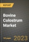 Bovine Colostrum Market Size & Market Share Data, Latest Trend Analysis and Future Growth Intelligence Report - Forecast by Type, by Marketing Channel, by Application, Analysis and Outlook from 2023 to 2030 - Product Image