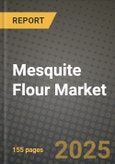 Mesquite Flour Market Size & Market Share Data, Latest Trend Analysis and Future Growth Intelligence Report - Forecast by Type, by Form, by End User, by Distribution Channel, Analysis and Outlook from 2023 to 2030- Product Image