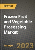 Frozen Fruit and Vegetable Processing Market Size & Market Share Data, Latest Trend Analysis and Future Growth Intelligence Report - Forecast by Product, by Type, by Distribution Channels, Analysis and Outlook from 2023 to 2030- Product Image