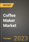 Coffee Maker Market Size & Market Share Data, Latest Trend Analysis and Future Growth Intelligence Report - Forecast by Type, by END USE, by SALES CHANNEL, Analysis and Outlook from 2023 to 2030- Product Image