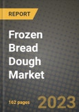 Frozen Bread Dough Market Size & Market Share Data, Latest Trend Analysis and Future Growth Intelligence Report - Forecast by Type, by Application, Analysis and Outlook from 2023 to 2030- Product Image