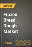 Frozen Bread Dough Market Size & Market Share Data, Latest Trend Analysis and Future Growth Intelligence Report - Forecast by Type, by Application, Analysis and Outlook from 2023 to 2030- Product Image