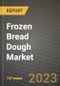 Frozen Bread Dough Market Size & Market Share Data, Latest Trend Analysis and Future Growth Intelligence Report - Forecast by Type, by Application, Analysis and Outlook from 2023 to 2030 - Product Image
