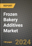 2024 Frozen Bakery Additives Market Outlook Report: Industry Size, Market Shares Data, Insights, Growth Trends, Opportunities, Competition 2023 to 2031- Product Image