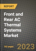 Front and Rear AC Thermal Systems Market Size & Market Share Data, Latest Trend Analysis and Future Growth Intelligence Report - Forecast by Vehicle Type, by Technology, by Component, Analysis and Outlook from 2023 to 2030- Product Image