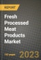 Fresh Processed Meat Products Market Size & Market Share Data, Latest Trend Analysis and Future Growth Intelligence Report - Forecast by Type, by End User, by Distribution Channel, Analysis and Outlook from 2023 to 2030 - Product Image