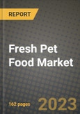 Fresh Pet Food Market Size & Market Share Data, Latest Trend Analysis and Future Growth Intelligence Report - Forecast by Type, by Packaging, by Meat Type, Analysis and Outlook from 2023 to 2030- Product Image