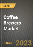 Coffee Brewers Market Size & Market Share Data, Latest Trend Analysis and Future Growth Intelligence Report - Forecast by Nature, by Functionality, by End-User, by Price Range, by Distribution Channel, Analysis and Outlook from 2023 to 2030- Product Image