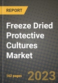 Freeze Dried Protective Cultures Market Size & Market Share Data, Latest Trend Analysis and Future Growth Intelligence Report - Forecast by Target Micro-organism, by Composition, by Application, Analysis and Outlook from 2023 to 2030- Product Image