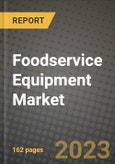 Foodservice Equipment Market Size & Market Share Data, Latest Trend Analysis and Future Growth Intelligence Report - Forecast by Equipment, by End Use, by Sales Channel, Analysis and Outlook from 2023 to 2030- Product Image