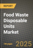 2025 Food Waste Disposable Units Market Report - Industry Size, Competition, Trends and Growth Opportunities by Region - Forecast by Types and Applications (2024-2032)- Product Image