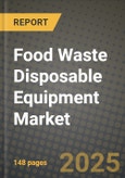 Food Waste Disposable Equipment Market Size & Market Share Data, Latest Trend Analysis and Future Growth Intelligence Report - Forecast by Waste Type, by Source, by Application, Analysis and Outlook from 2023 to 2030- Product Image