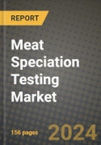 Meat Speciation Testing Market: Industry Size, Share, Competition, Trends, Growth Opportunities and Forecasts by Region - Insights and Outlook by Product, 2024 to 2031- Product Image